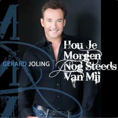 Hou Je Morgen Nog Steeds Van Mij - Single - Gerard Joling Hou Je Morgen Nog Steeds Van Mij - Single - Gerard Joling