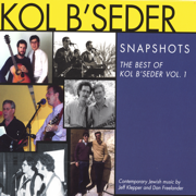Snapshots: the Best of Kol B'Seder, Vol. 1 - Kol B'Seder