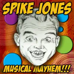 Musical Mayhem!!! - Spike Jones