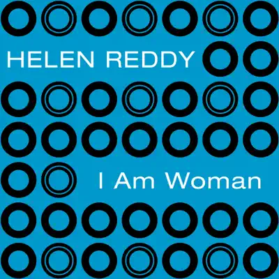 I Am Woman - Helen Reddy