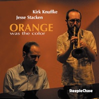 Orange Was the Color - Jesse Stacken & Kirk Knuffke