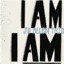I Am I Am