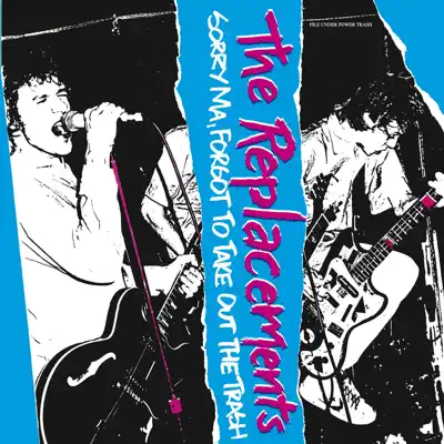 Sorry Ma, I Forgot to Take Out the Trash (Expanded Edition) - The Replacements