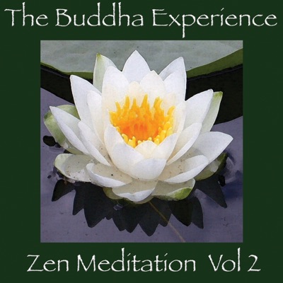 The Buddha Experience - Zen Meditation, Vol. 2