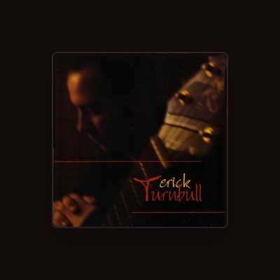 Listen to Erick Turnbull, watch music videos, read bio, see tour dates & more!
