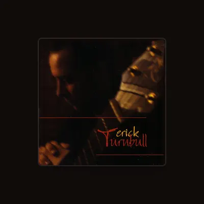 Listen to Erick Turnbull, watch music videos, read bio, see tour dates & more!