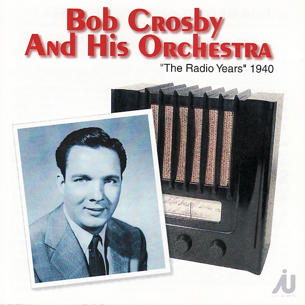 Обложка альбома «The Radio Years 1940» — Bob Crosby and His Orchestra