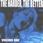 The Harder, The Better: Volume One