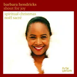 Shout for Joy - Spiritual Christmas (Noël sacré) - Barbara Hendricks Shout for Joy - Spiritual Christmas (Noël sacré) - Barbara Hendricks
