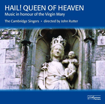 Hail! Queen of Heaven: Music in Honour of the Virgin Mary