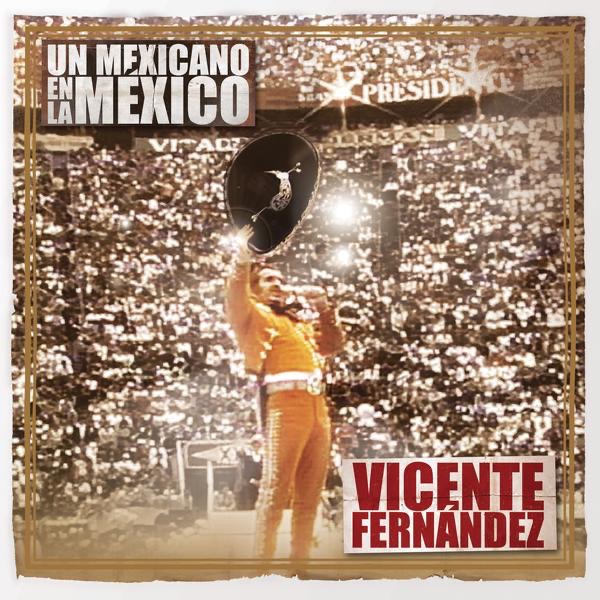 Обложка альбома «Un Mexicano en la México: Vicente Fernández (En Vivo)» — Vicente Fernández