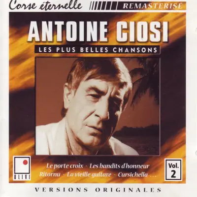 Corse éternelle - Les plus belles chansons vol.2 - Antoine Ciosi Corse éternelle - Les plus belles chansons vol.2 - Antoine Ciosi