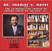Dr. Charles G. Hayes & The Cosmopolitan Church of Prayer Choir - So Glad I Am Saved