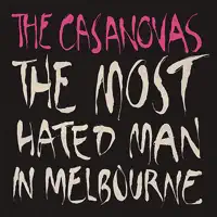 Most Hated Man In Melbourne — The Casanovas
