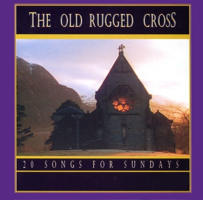 The Old Rugged Cross (20 Songs for Sunday)