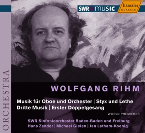 Rihm: Styx Und Lethe - Dritte Musik - Music for Oboe and Orchestra