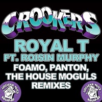 Royal T (FoamoPantonThe House Moguls Remixes) - EP - Crookers