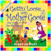 Gettin' Loose with Mother Goose - Mary Jo Huff
