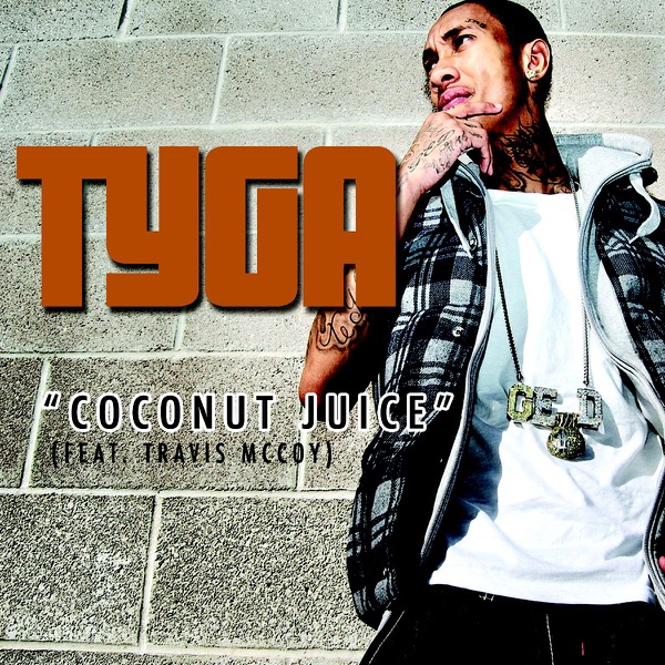 Coconut Juice (feat. Travis McCoy) - Single - Tyga