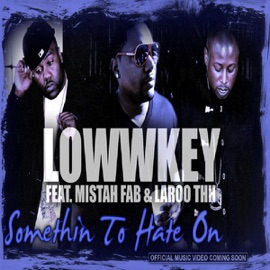 Something To Hate On (feat. Mistah FAB and Laroo) Loww Key