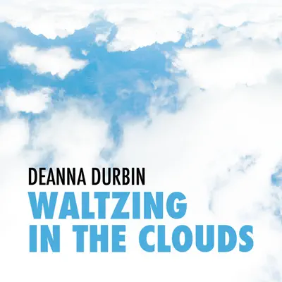 Waltzing In the Clouds - Deanna Durbin Waltzing In the Clouds - Deanna Durbin