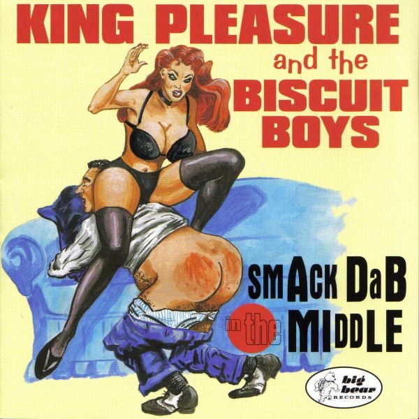 Обложка альбома «Smack Dab In the Middle» — King Pleasure & The Biscuit Boys