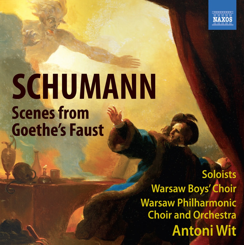 Обложка альбома «Schumann: Scenes from Goethe's Faust» — Antoni Wit, Iwona Hossa, Warsaw Philharmonic Orchestra, Anna Lubańska, Andrew Gangestad, Ewa Marciniec, Warsaw Boys Choir, Daniel Kirch, Jaakko Kortekangas, Warsaw Philharmonic Choir & Christiane Libor