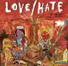 Love/Hate - Why Do You Think They Call It Dope?