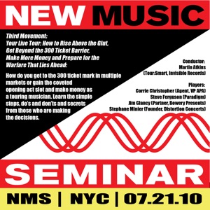 New Music Seminar - New York City - 7/21/10 (3rd Movement - Your Live Tour: How to Rise above the Glut, Get Beyond the 300 Ticket Barrier, Make More Money and Prepare for the Warfare That Lies Ahead)