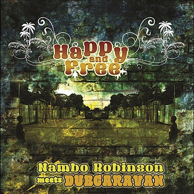 Happy and Free (Nambo Robinson meets Dub Caravan)