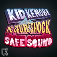 Safe Sound - Kid Kenobi & MC Shureshock