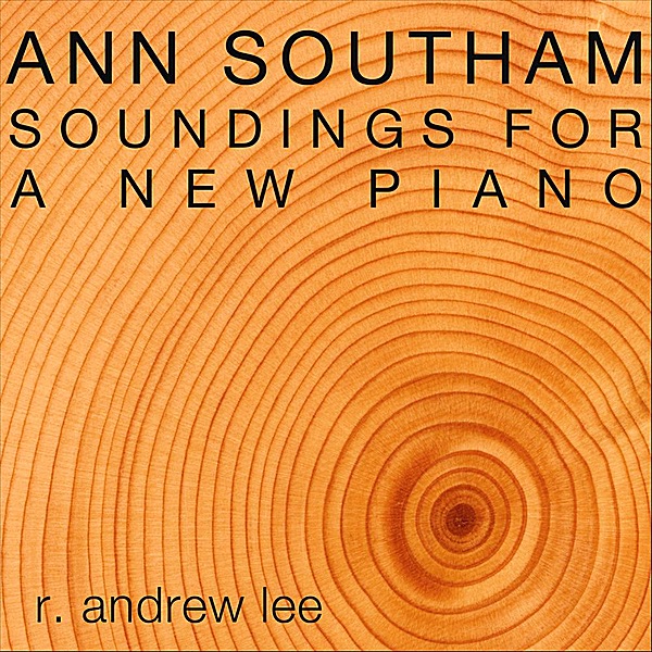 Обложка альбома «Ann Southam: Soundings for a New Piano» — R. Andrew Lee