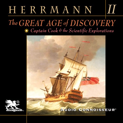The Great Age of Discovery, Volume 2: Captain Cook and the Scientific Explorations (Unabridged) cover