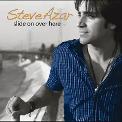Slide On Over Here - Steve Azar