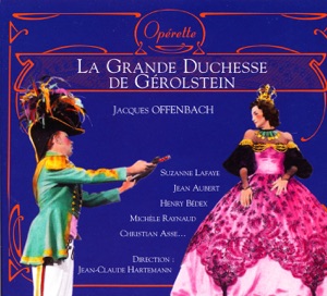 Jacques Offenbach: La Grande Duchesse de Gérolstein