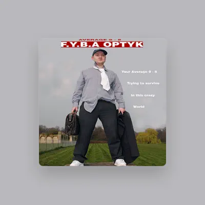 Listen to F.Y.B.A. Optyk, watch music videos, read bio, see tour dates & more!
