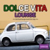 Dolce Vita Lounge 2 - The Finest Lounge Sound From Italy