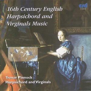 Trevor Pinnock: 16th Century English Harpsichord and Virginals Music