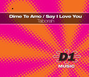 Dime Te Amo/Say I Love You (Remixes)