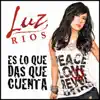 Luz Rios - Es Lo Que Das Que Cuenta