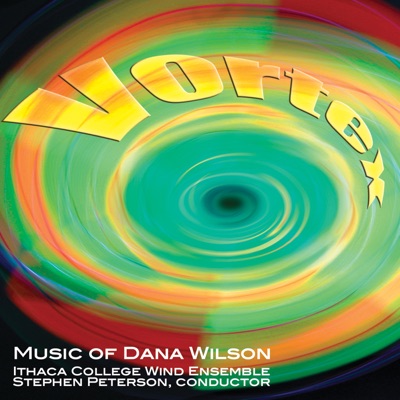 Vortex: Music of Dana Wilson