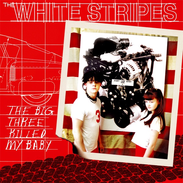 The Big Three Killed My Baby - Single - The White Stripes