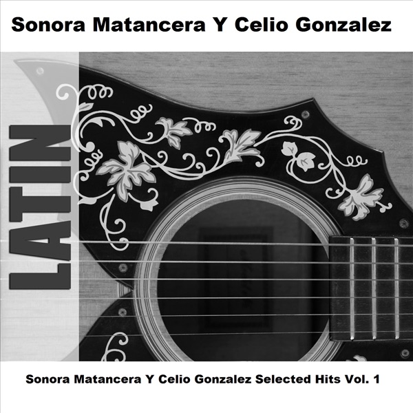 Sonora Matancera y Celio Gonzalez Selected Hits, V*l. 1