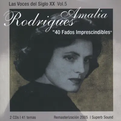 Las Voces Del Siglo XX Vol. 5 - "40 Fados Imprescindibles" - Amália Rodrigues