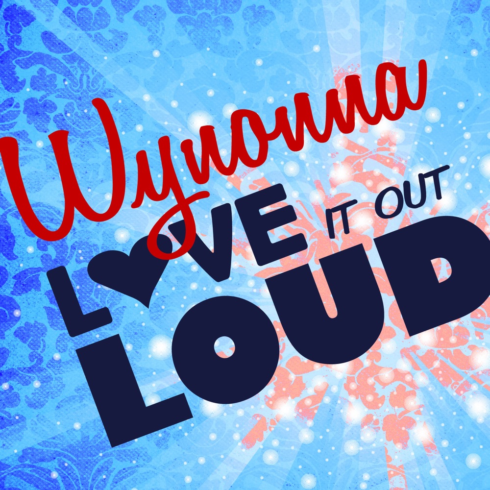 Обложка альбома «Love It Out Loud - Single» — Wynonna