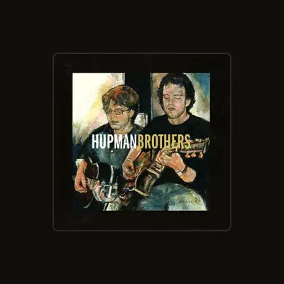 Listen to Hupman Brothers, watch music videos, read bio, see tour dates & more!