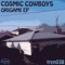 Origami - Cosmic Cowboys lyrics