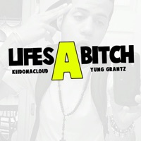 Lifes A Bitch Feat. Yung Grantz - Single - KiidOnaCloud