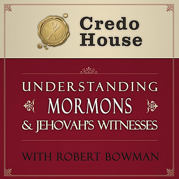 Обложка альбома «Understanding Mormons & Jehovah's WItnesses (Credo House Presents)» — Robert Bowman