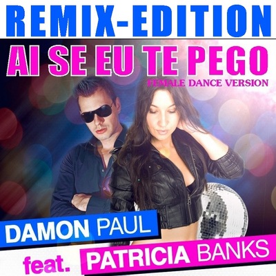 Ai Se Eu Te Pego - Remix Edition (feat. Patricia Banks) - Single